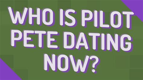 who is pilot pete dating 2021